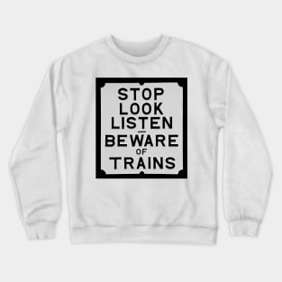 Beware of trains sign Crewneck Sweatshirt